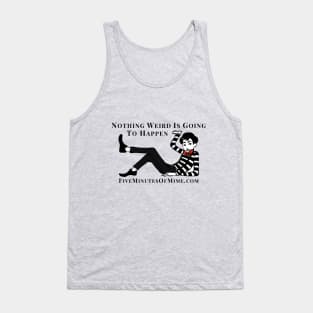 Nothing weird is going to happen Tank Top